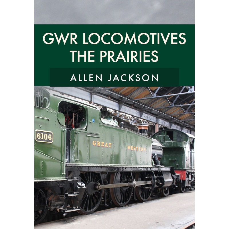 GWR Locomotives: The Prairies – Allen Jackson