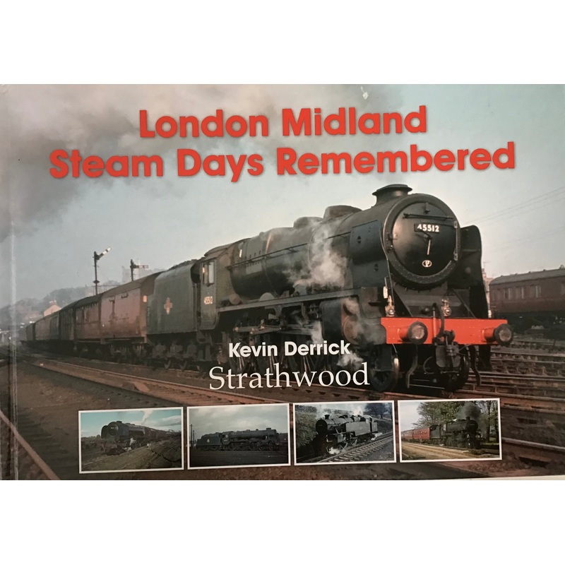 London Midland Steam Days Remembered by Kevin Derrick