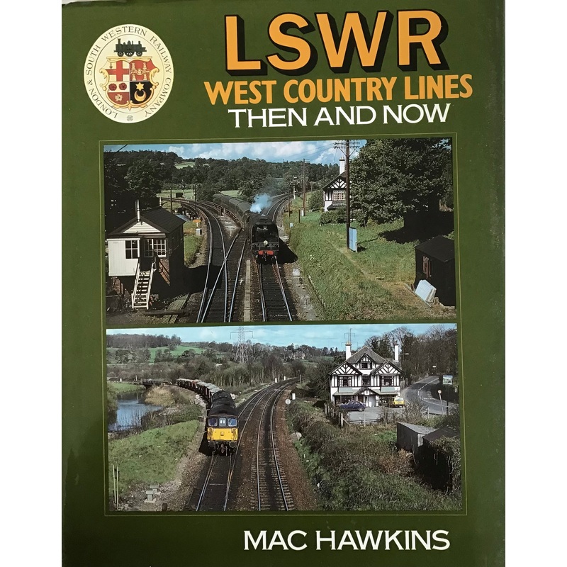 LSWR West Country Lines Then and Now – Mac Hawkins