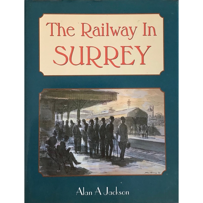 The Railway in Surrey – Alan A Jackson
