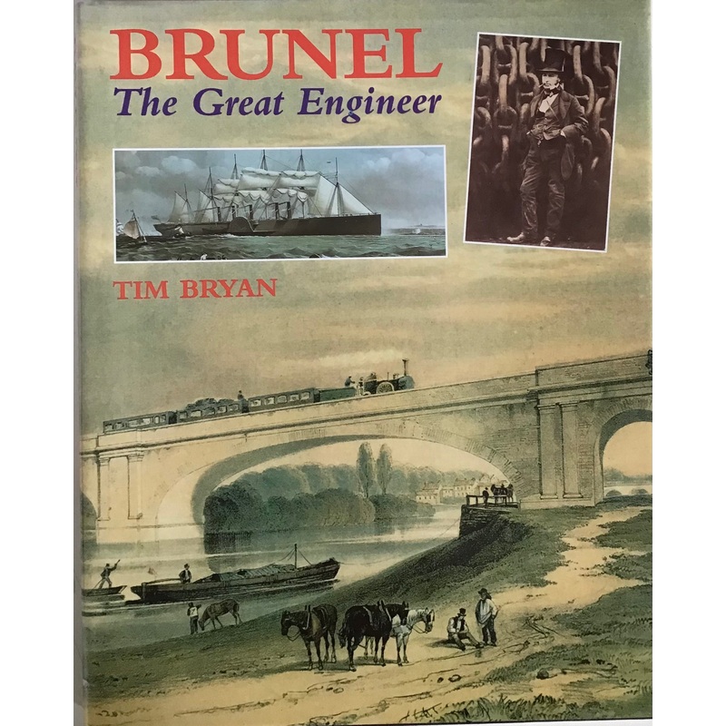 Brunel The Great Engineer – Tim Bryan