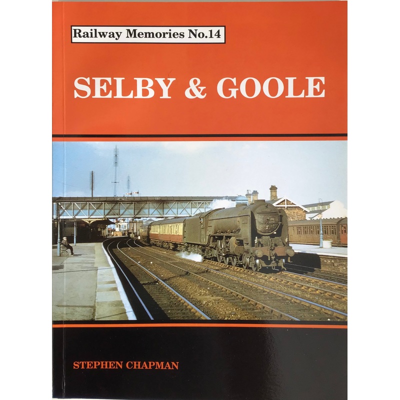 Railway Memories No 14 Selby & Goole