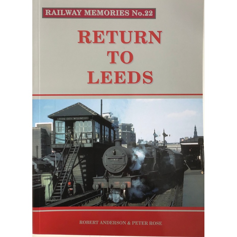 Railway Memories No 22 Return to Leeds