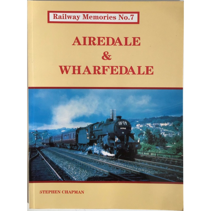 Railway Memories No 7 Airedale & Wharfeldale
