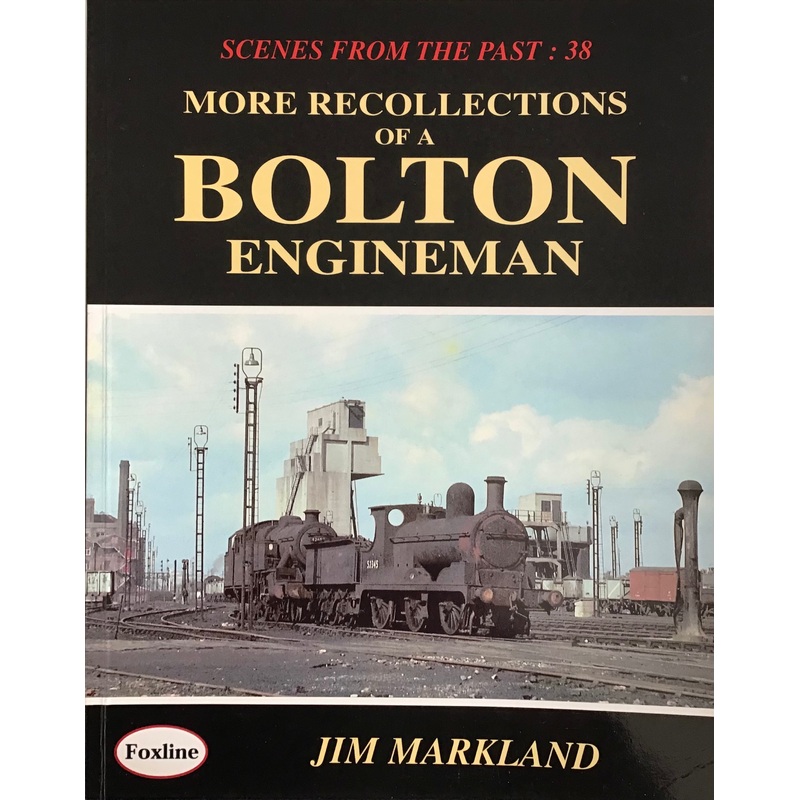 Scenes from the Past 38 More Recollections of a Bolton Engineman