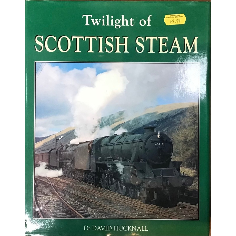 Twilight of Scottish Steam Dr David Hucknall