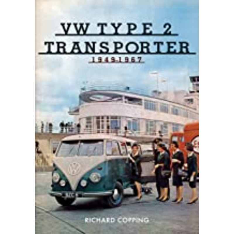VW Type 2 Transporter: 1949-1967 by Richard Copping