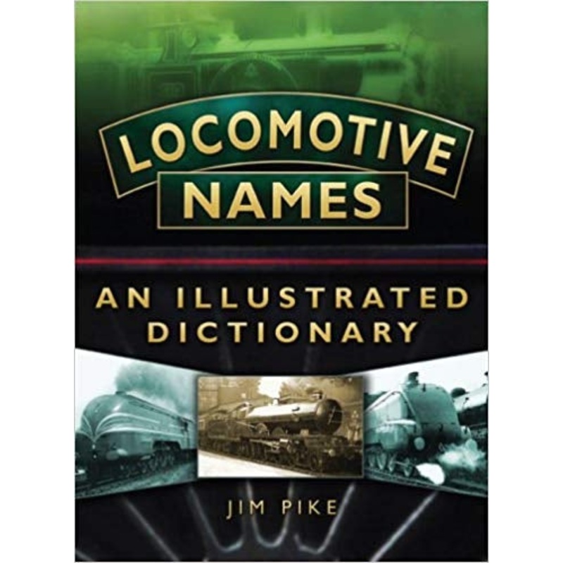 Locomotive Names An Illustrated Dictionary