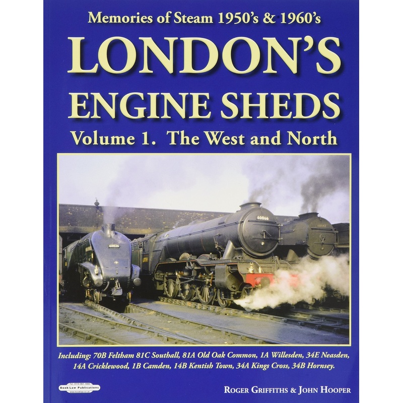 Memories Of Steam 1950’s & 1960’s Londons Engine Sheds Volume 1