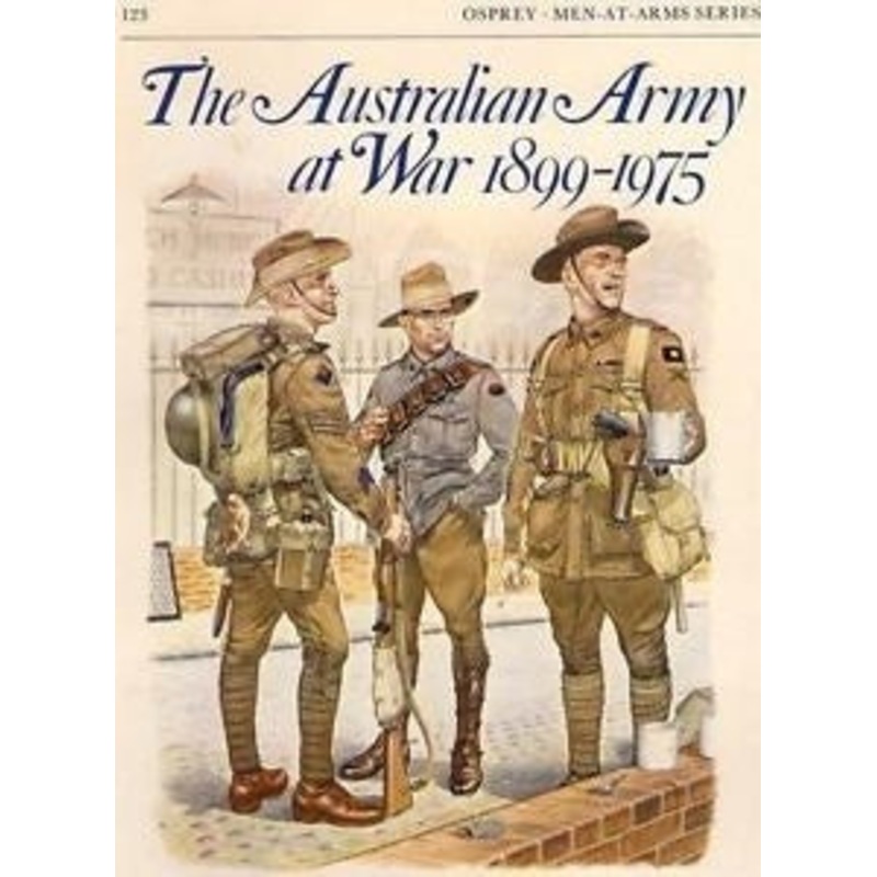 The Australian Army at War 1899-1975
