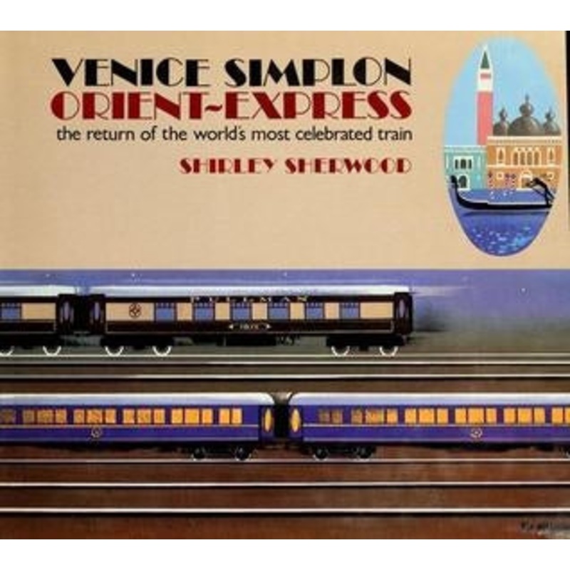 Venice Simplon Orient-Express the Return of the World’s Most Celebrated Train