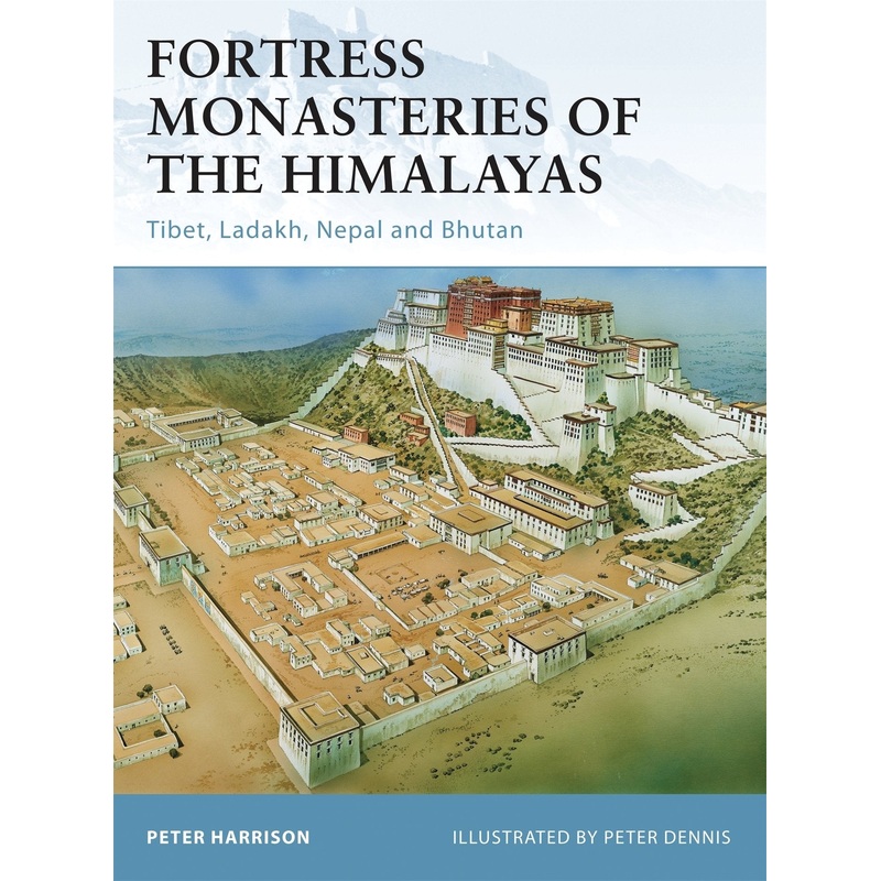 Fortress Monasteries of the Himalayas Tibet, Ladakh, Nepal and Bhutan