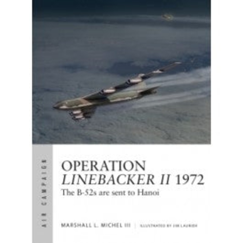 Operation Linebacker II 1972 The B-52s are sent to Hanoi