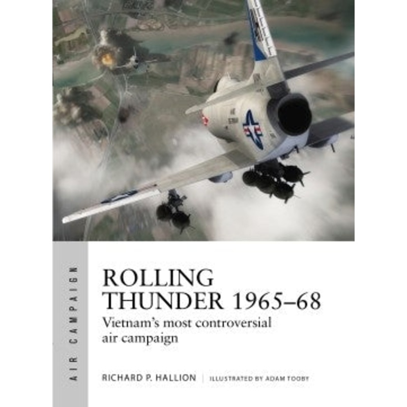Osprey Books Rolling Thunder 1965-68 Johnson’s Air War Over Vietnam