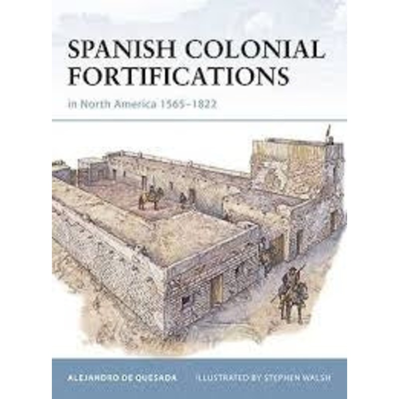 Spanish Colonial Fortifications in North America 1565-1822