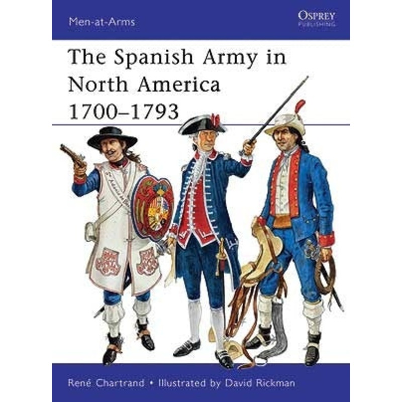The Spanish Army in North America 1700-1793