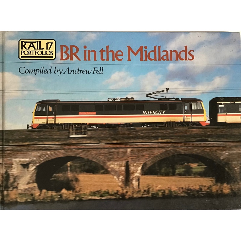 BR in the Midlands – Compiled by Andrew Fell