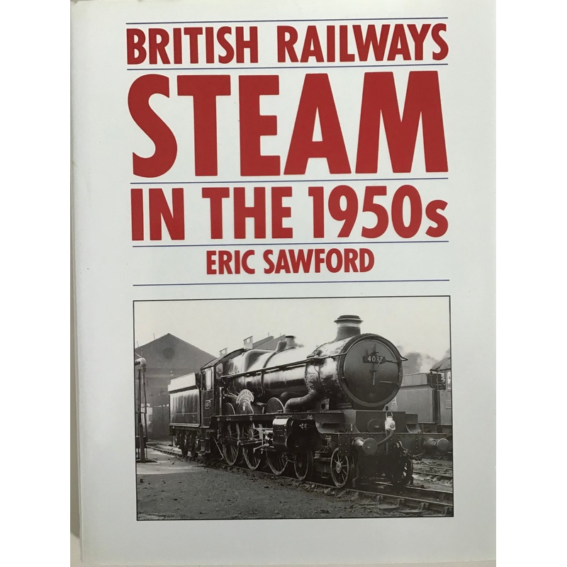 British Railways Steam in the 1950s – Eric Sawford