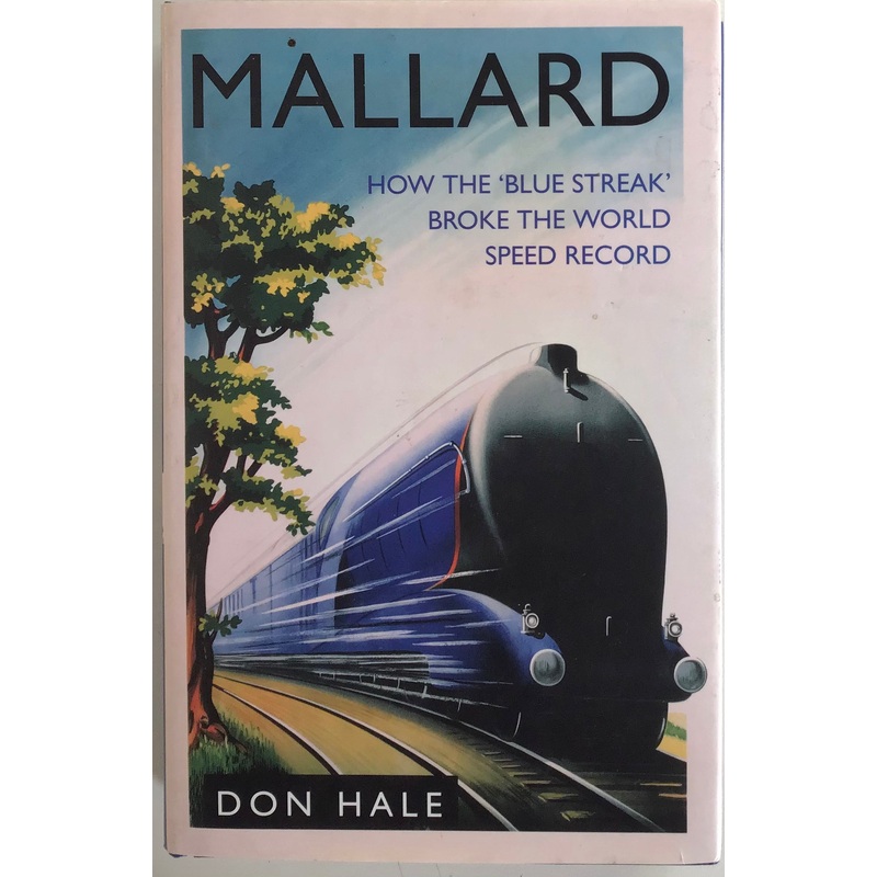 Mallard: How the Blue Streak Broke the World Speed Record – Don Hale