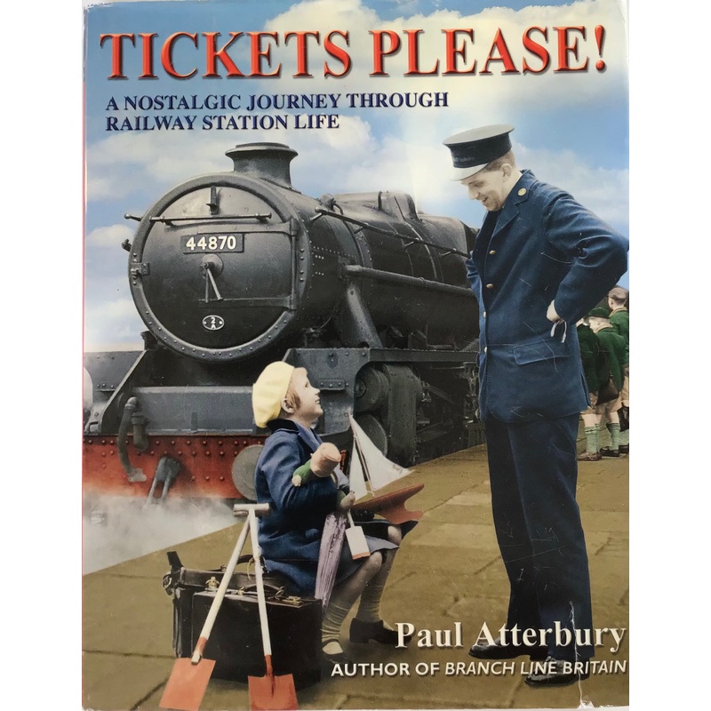 Tickets Please! – A Nostalgic Journey Through Railway Station Life – Paul Atterbury