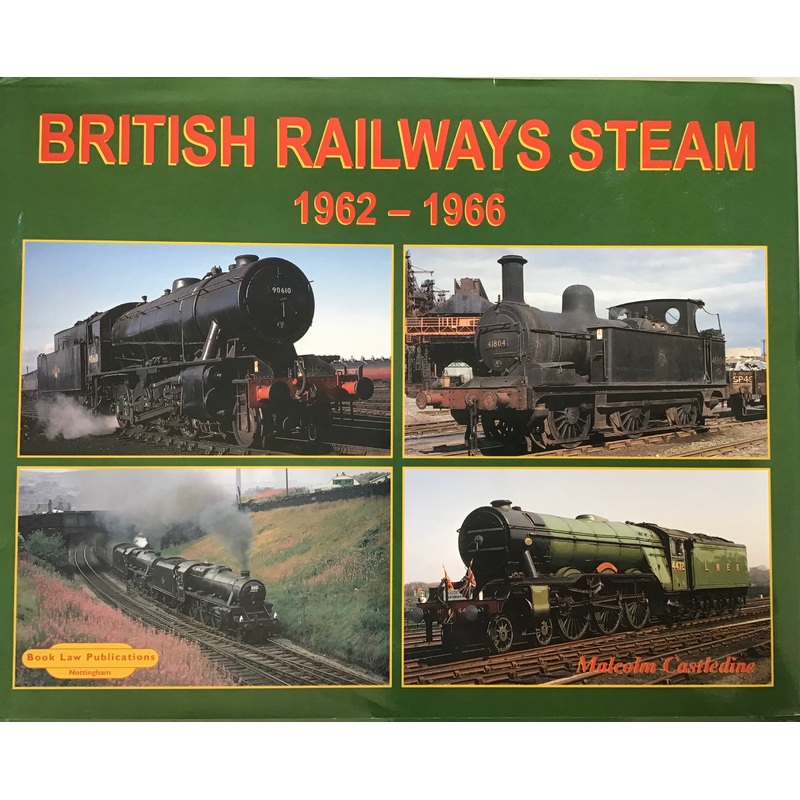 British Railways Steam 1962-1966 – Malcolm Castledine