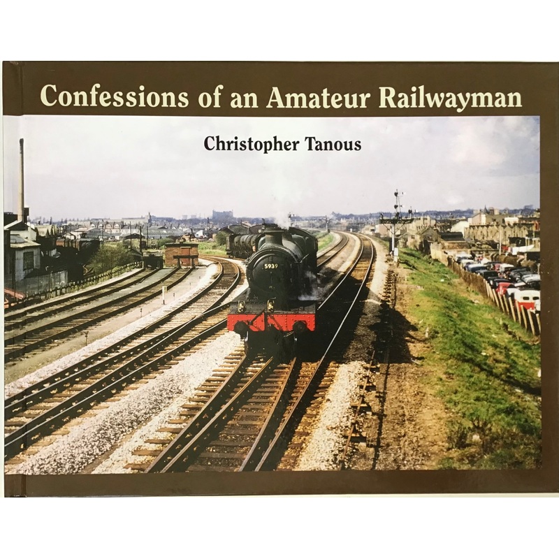 Confessions of an Amateur Railwayman – Christopher Tanous