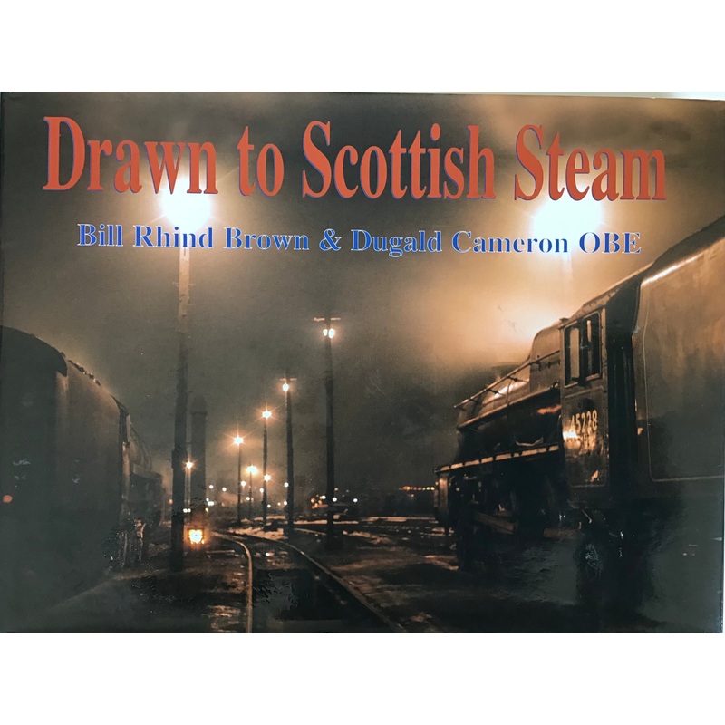 Drawn to Scottish Steam – Bill Rhind Brown and Dugald Cameron OBE