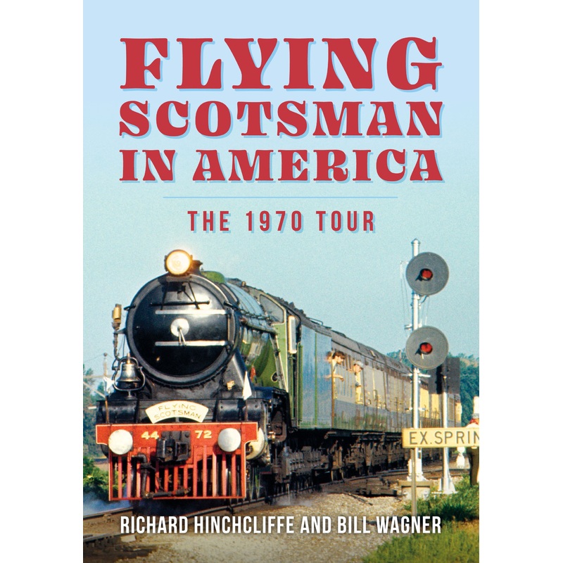 Flying Scotsman in America The 1970 Tour – Richard Hinchcliffe and Bill Wagner
