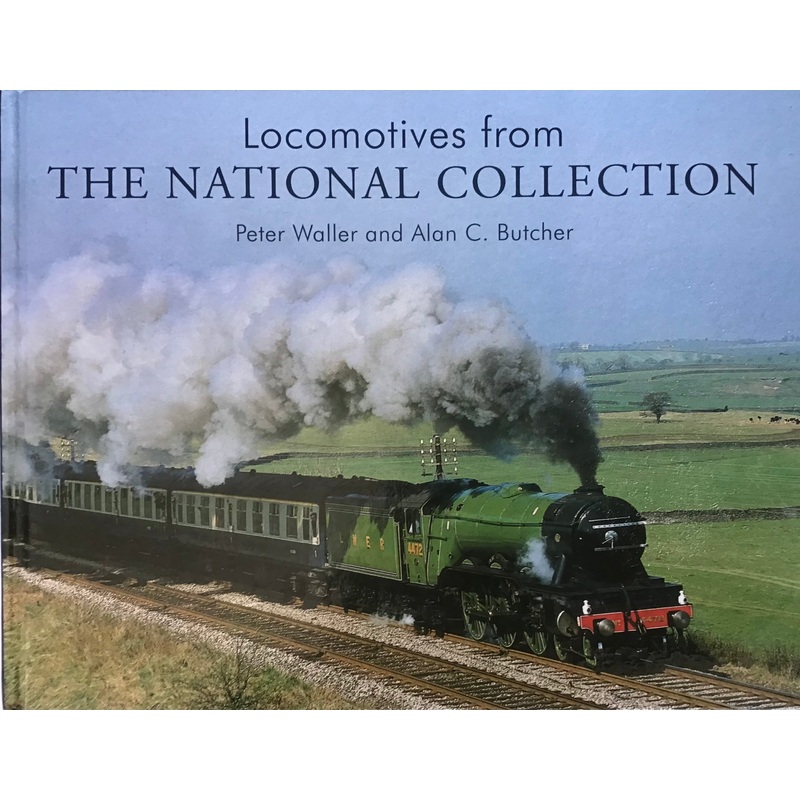 Locomotives from the National Collection – Peter Waller and Alan C. Butcher