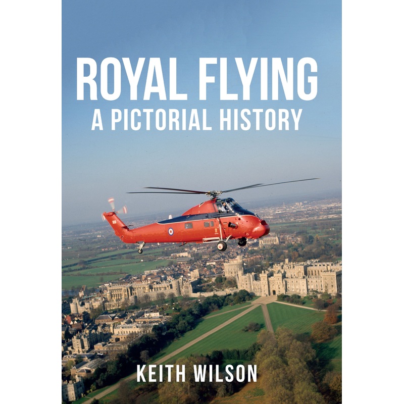 Royal Flying A Pictorial History – Keith Wilson