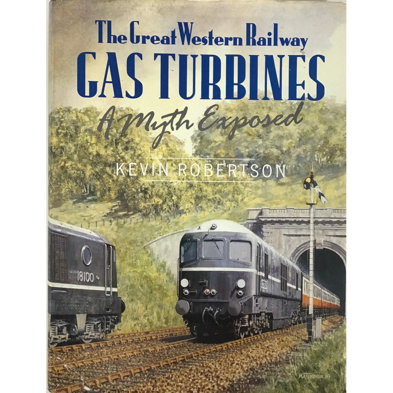 The Great Western Railway Gas Turbines A Myth Exposed – Kevin Robertson