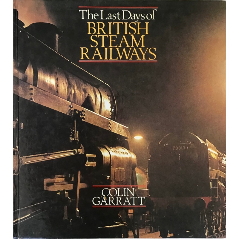 The Last Days of British Steam Railways by Colin Garratt
