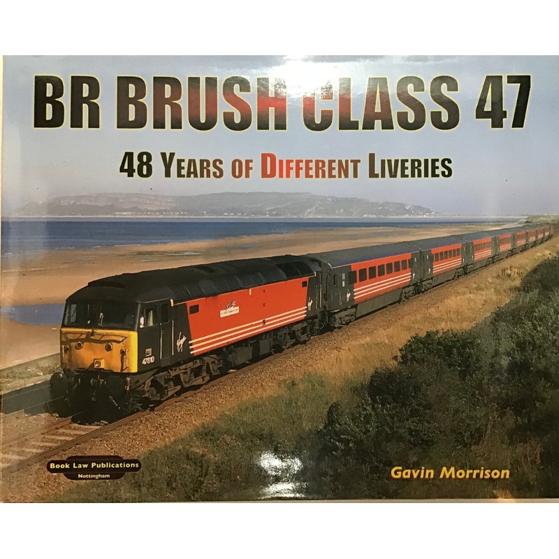 BR Brush Class 47 : 48 Years of Different Liveries – Gavin Morrison