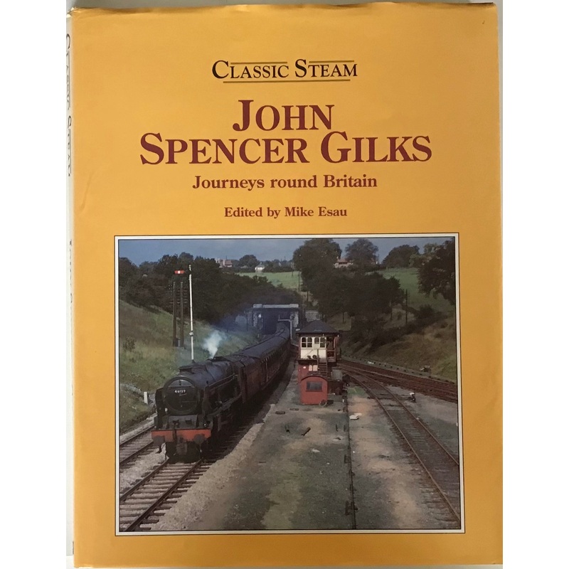 Classic Steam: Journeys round Britain – John Spencer Gilks