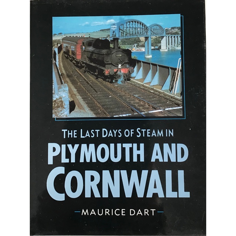 The Last days of steam in Plymouth and Cornwall – Maurice Dart
