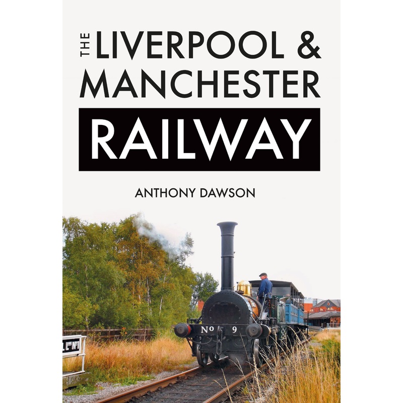 The Liverpool & Manchester Railway – Anthony Dawson