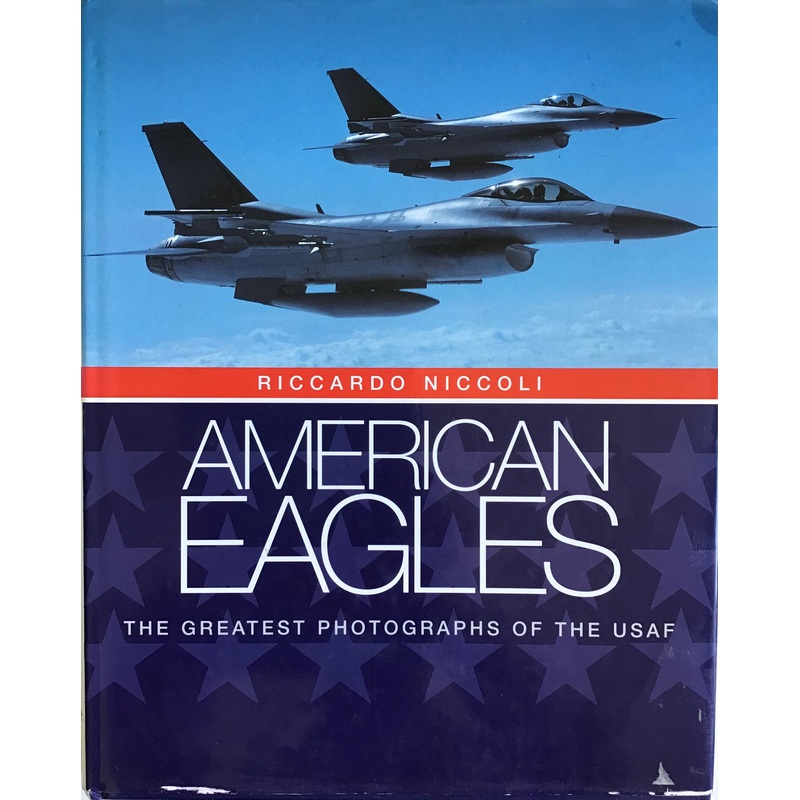 American Eagles: The Greatest Photographs of the USAF