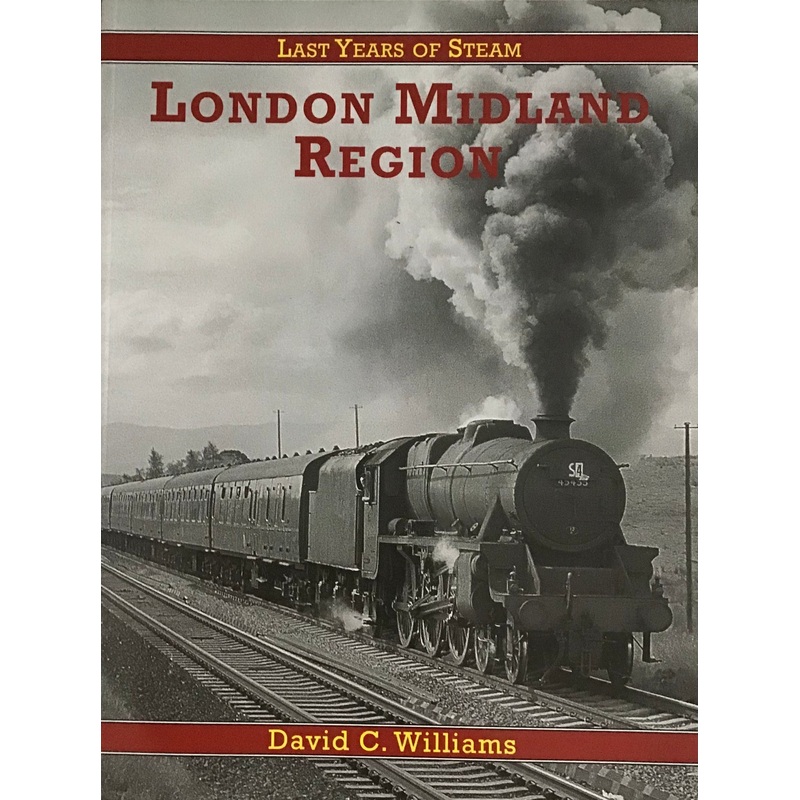 Last Years of Steam London Midland Region by David C. Williams
