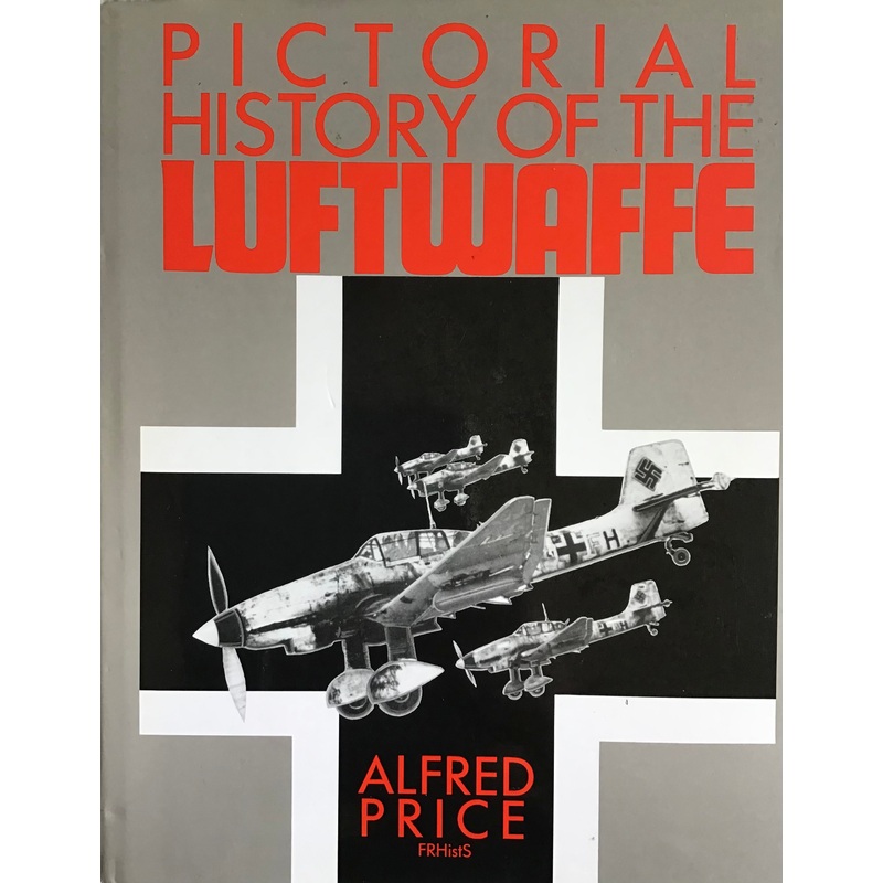 Pictorial History of the Luftwaffe by Alfred Price FRHistS