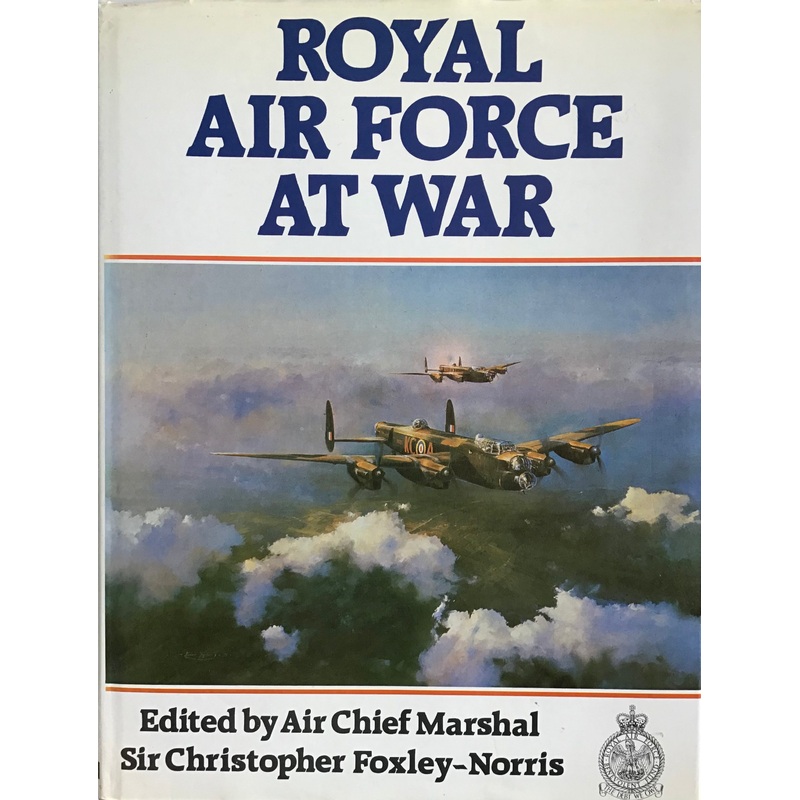Royal Air Force at War by Sir Christopher Foxley-Norris