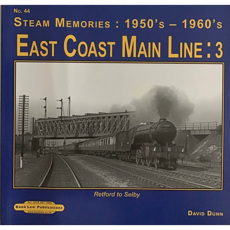 Steam Memories: 1950’s-1960’s East Coast Main Line 3 by David Dunn