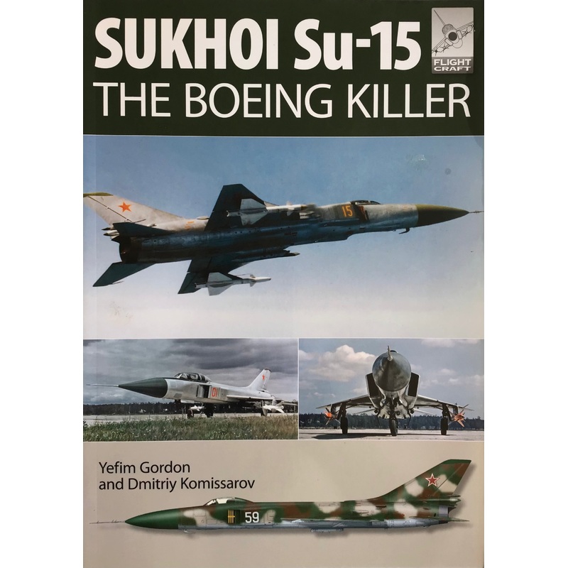 Sukhoi Su-15 The Boeing Killer by Yefim Gordon and Dmitriy Komissarov
