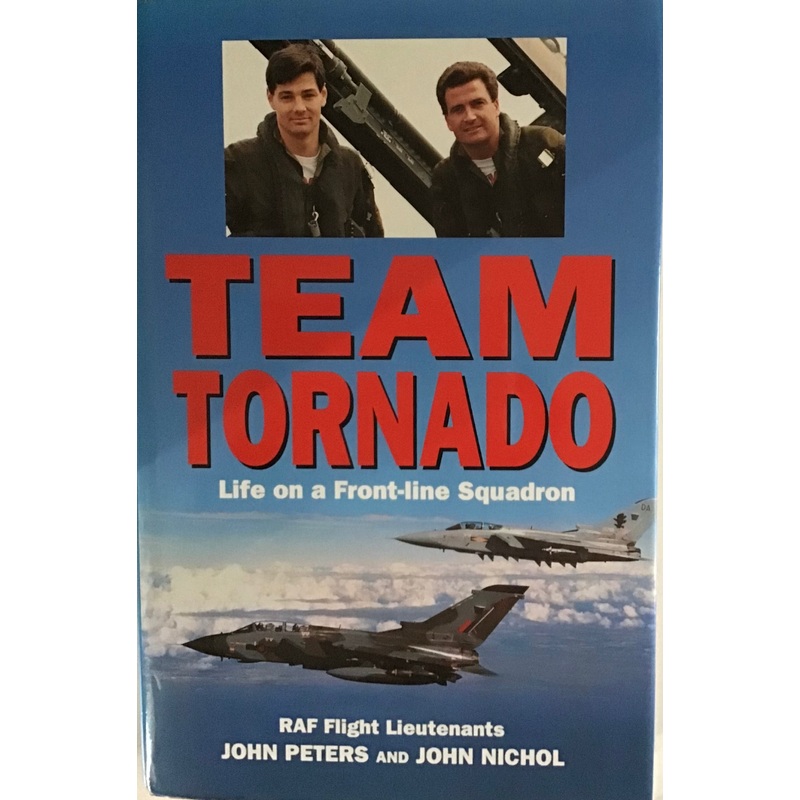 Team Tornado: Life on a Front-Line Squadron by John Peters and John Nicol