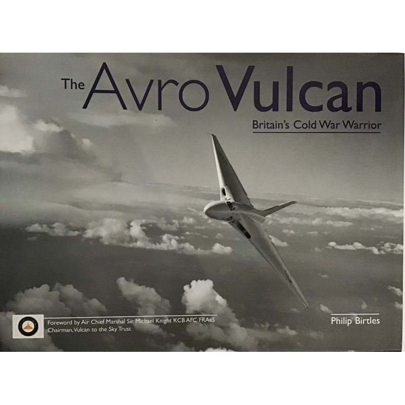 The Avro Vulcan: Britain’s Cold War Warrior by Philip Birtles