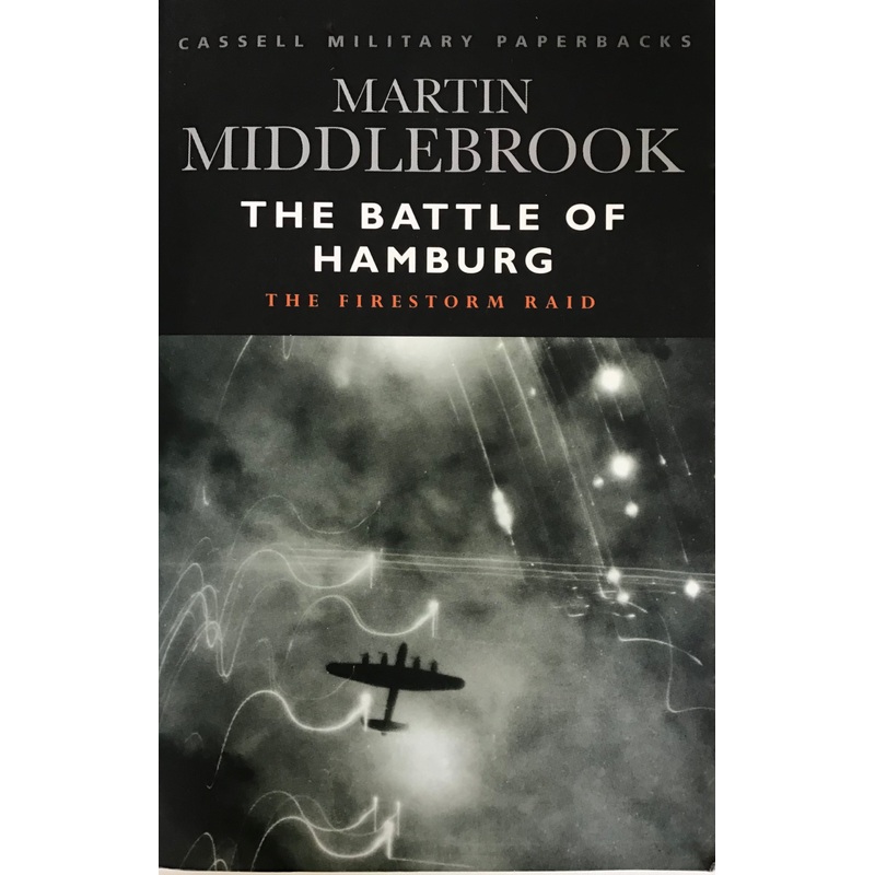 The Battle of Hamburg The Firestorm Raid by Martin Middlebrook