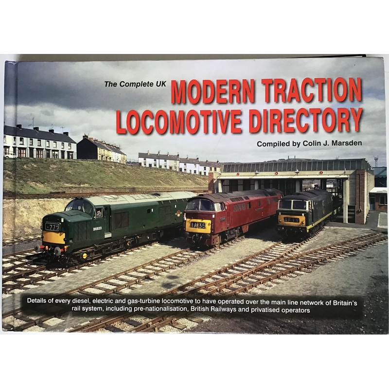 The Complete UK Modern Traction Locomotive Directory by Colin J. Marsden