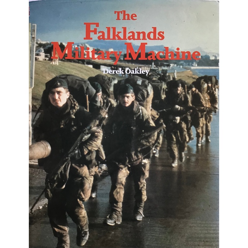 The Falklands Military Machine by Derek Oakley