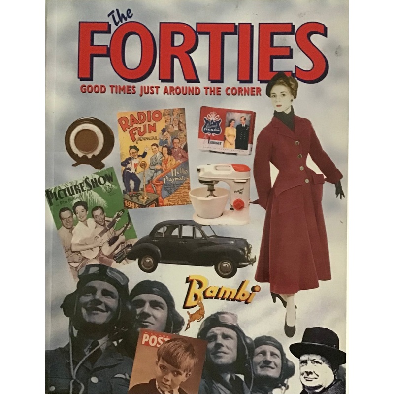 The Forties: Good Times Just Around the Corner by Alison Maloney