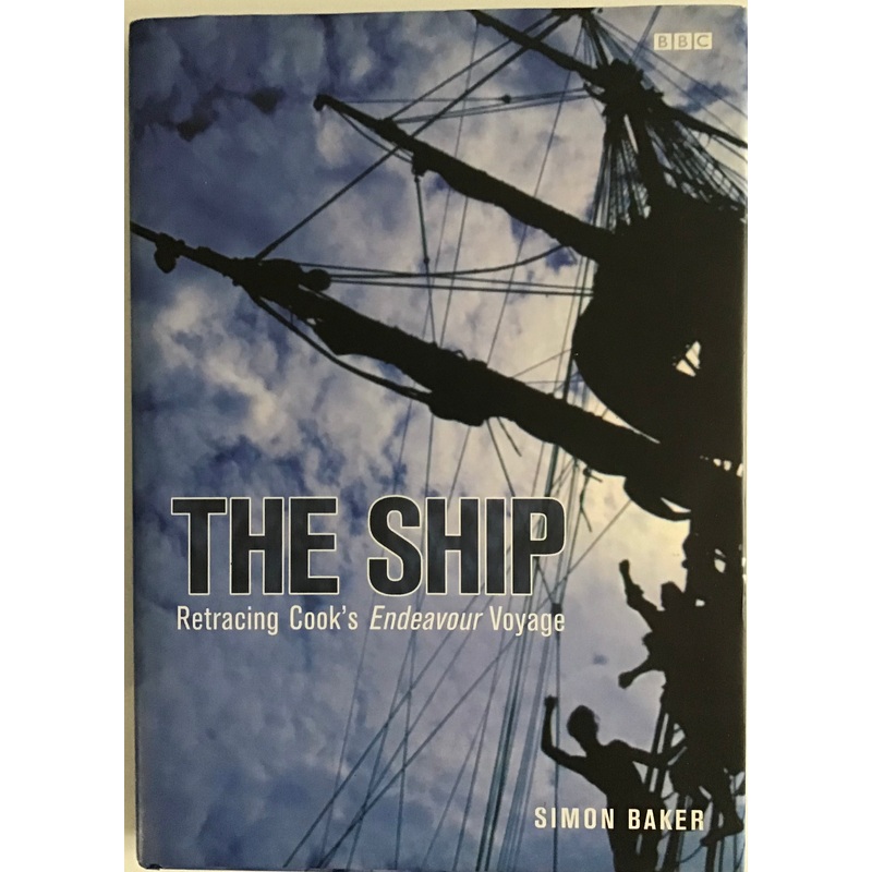 The Ship: Retracing Cook’s Endeavour Voyage by Simon Baker