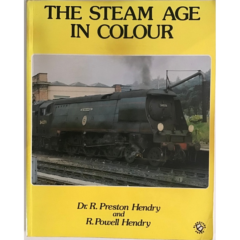 The Steam Age in Colour by Dr.R.Preston Hendry and R.Powell Hendry